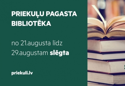 Priekuļu pagasta bibliotēka no 21.augusta līdz 29. augustam slēgta